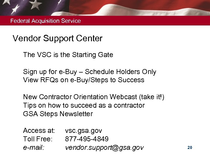 Federal Acquisition Service Vendor Support Center The VSC is the Starting Gate Sign up