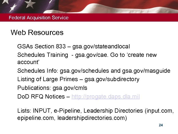 Federal Acquisition Service Web Resources Ø GSAs Section 833 – gsa. gov/stateandlocal Ø Schedules
