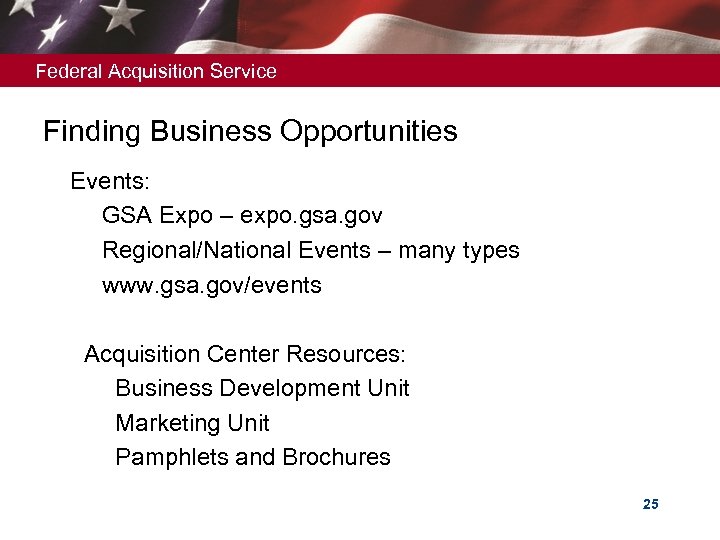 Federal Acquisition Service Finding Business Opportunities Ø Events: GSA Expo – expo. gsa. gov