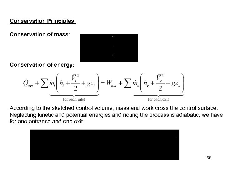 Conservation Principles: Conservation of mass: Conservation of energy: According to the sketched control volume,