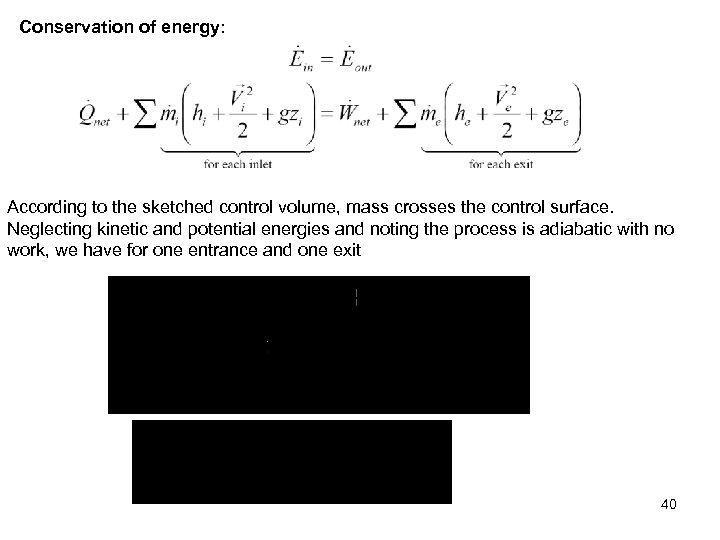 Conservation of energy: According to the sketched control volume, mass crosses the control surface.