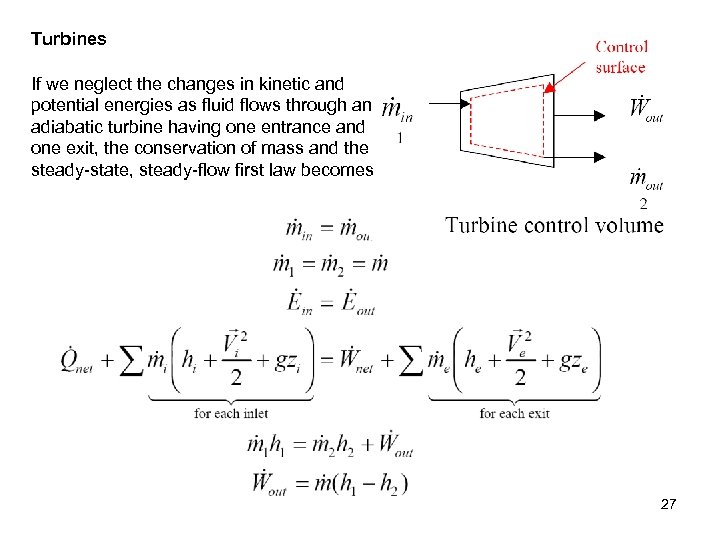 Turbines If we neglect the changes in kinetic and potential energies as fluid flows