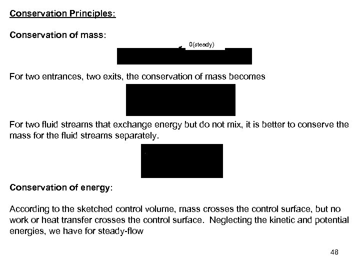 Conservation Principles: Conservation of mass: 0(steady) For two entrances, two exits, the conservation of