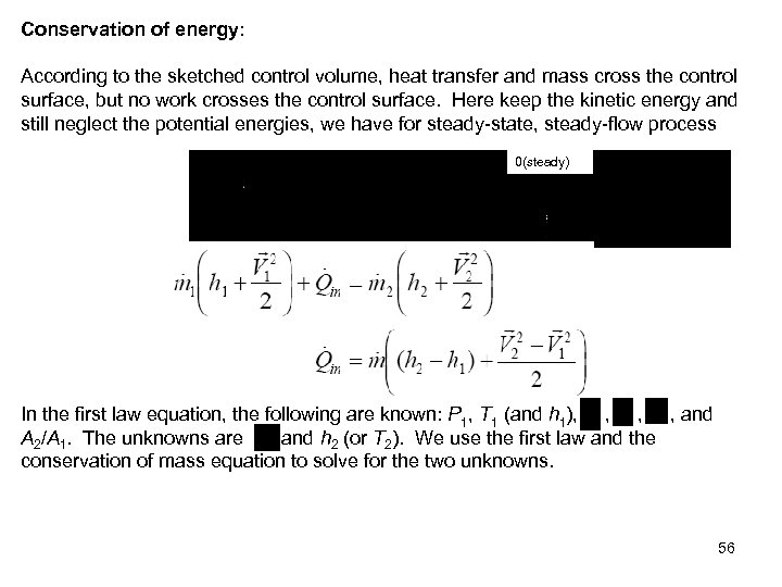 Conservation of energy: According to the sketched control volume, heat transfer and mass cross