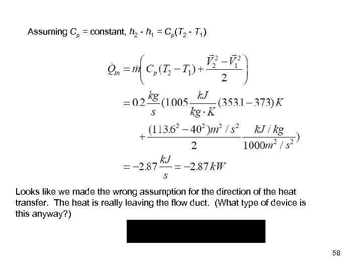 Assuming Cp = constant, h 2 - h 1 = Cp(T 2 - T