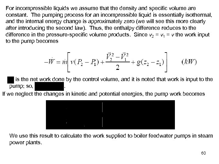 For incompressible liquids we assume that the density and specific volume are constant. The