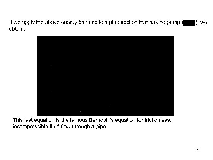 If we apply the above energy balance to a pipe section that has no