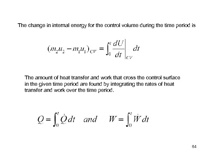 The change in internal energy for the control volume during the time period is