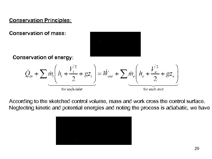 Conservation Principles: Conservation of mass: Conservation of energy: According to the sketched control volume,