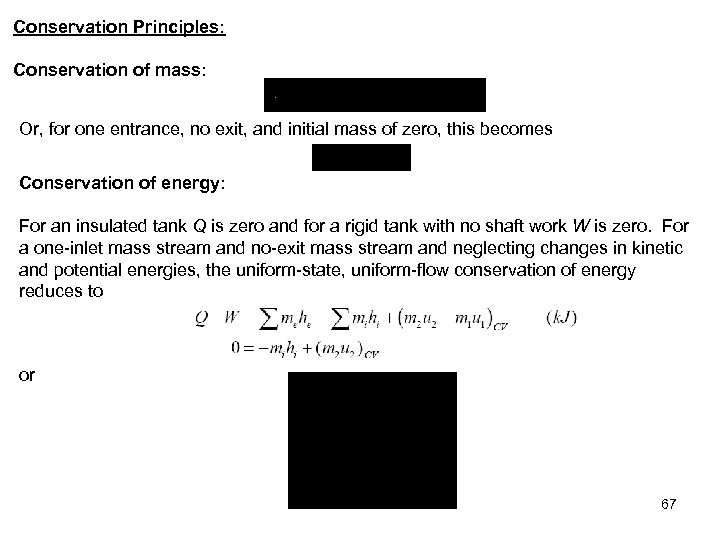 Conservation Principles: Conservation of mass: Or, for one entrance, no exit, and initial mass