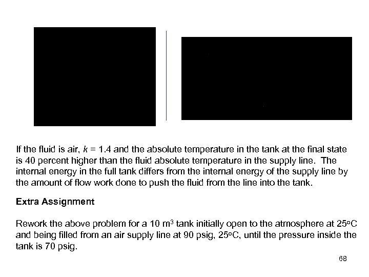 If the fluid is air, k = 1. 4 and the absolute temperature in