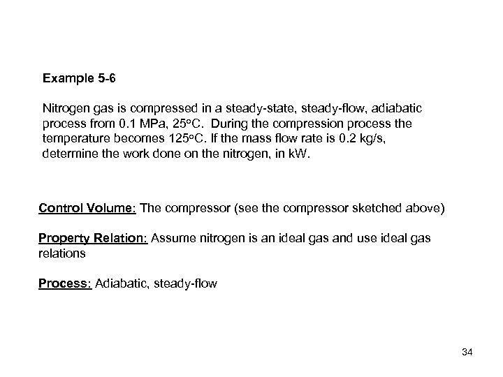 Example 5 -6 Nitrogen gas is compressed in a steady-state, steady-flow, adiabatic process from