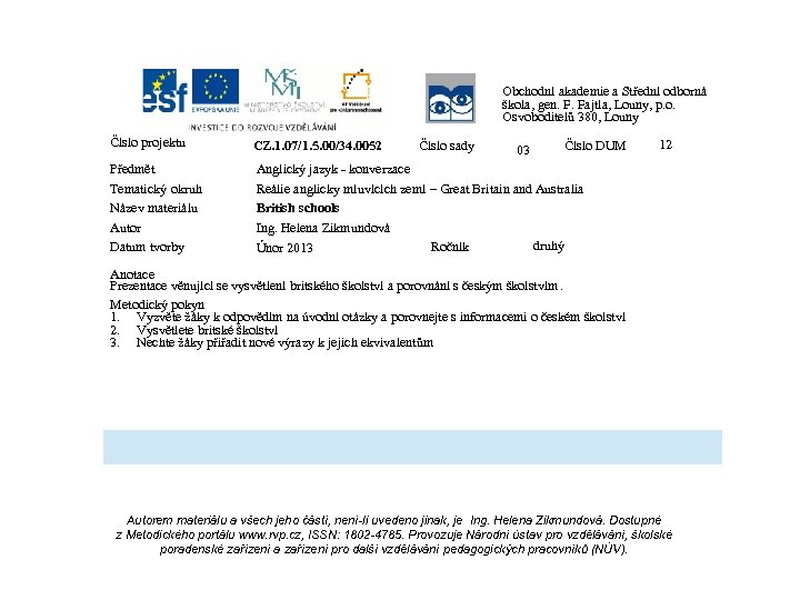 Obchodní akademie a Střední odborná škola, gen. F. Fajtla, Louny, p. o. Osvoboditelů 380,