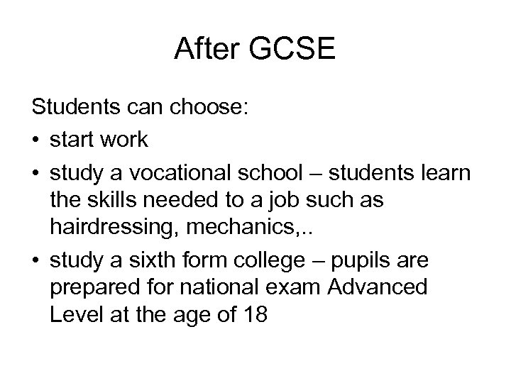 After GCSE Students can choose: • start work • study a vocational school –