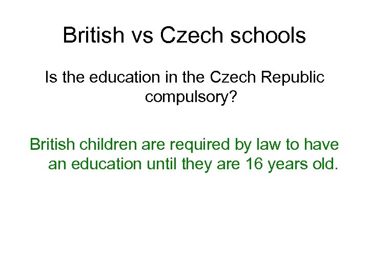 British vs Czech schools Is the education in the Czech Republic compulsory? British children