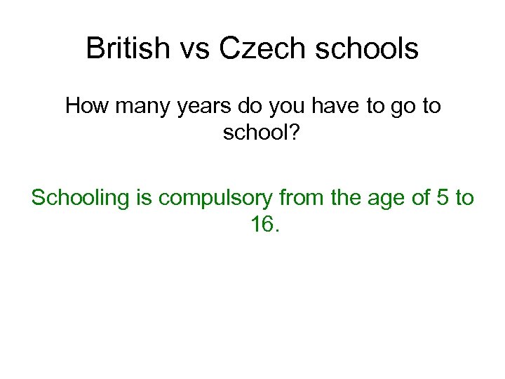 British vs Czech schools How many years do you have to go to school?