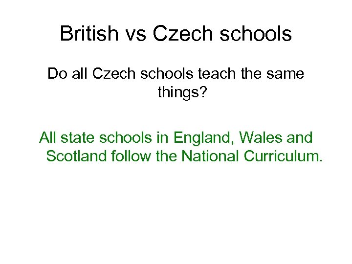 British vs Czech schools Do all Czech schools teach the same things? All state