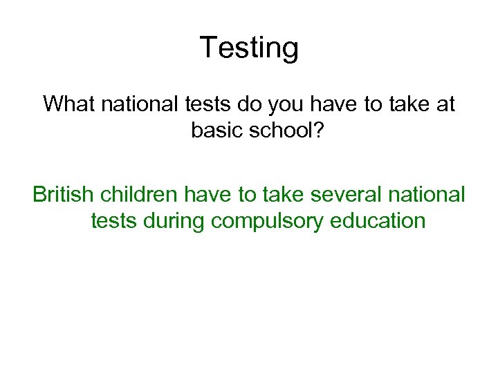 Testing What national tests do you have to take at basic school? British children