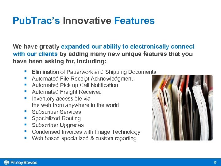 Pub. Trac’s Innovative Features We have greatly expanded our ability to electronically connect with