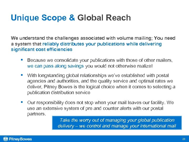 Unique Scope & Global Reach We understand the challenges associated with volume mailing; You