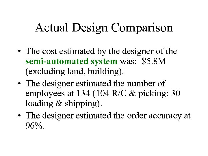 Actual Design Comparison • The cost estimated by the designer of the semi-automated system