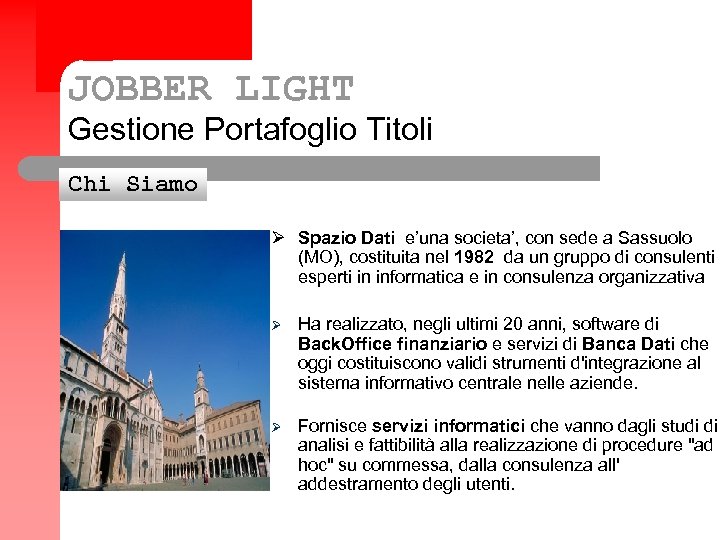 JOBBER LIGHT Gestione Portafoglio Titoli Chi Siamo Ø Spazio Dati e’una societa’, con sede