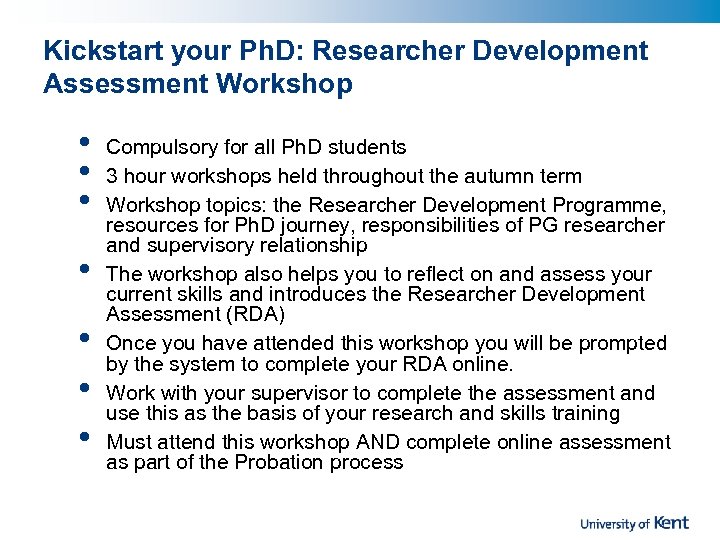 Kickstart your Ph. D: Researcher Development Assessment Workshop • • Compulsory for all Ph.