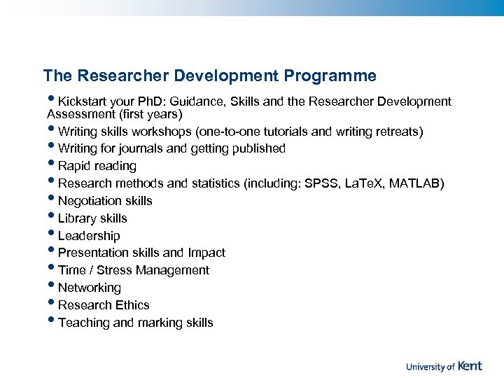 The Researcher Development Programme • Kickstart your Ph. D: Guidance, Skills and the Researcher