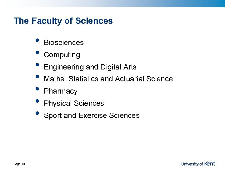 The Faculty of Sciences • • Page 19 Biosciences Computing Engineering and Digital Arts