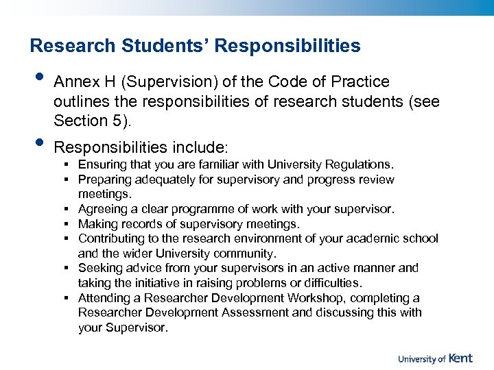 Research Students’ Responsibilities • • Annex H (Supervision) of the Code of Practice outlines