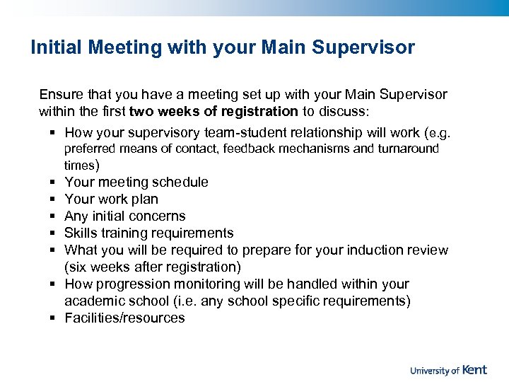 Initial Meeting with your Main Supervisor Ensure that you have a meeting set up