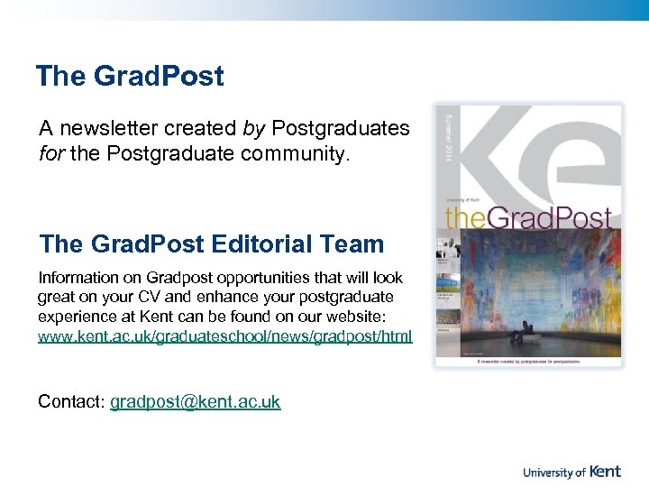 The Grad. Post A newsletter created by Postgraduates for the Postgraduate community. The Grad.