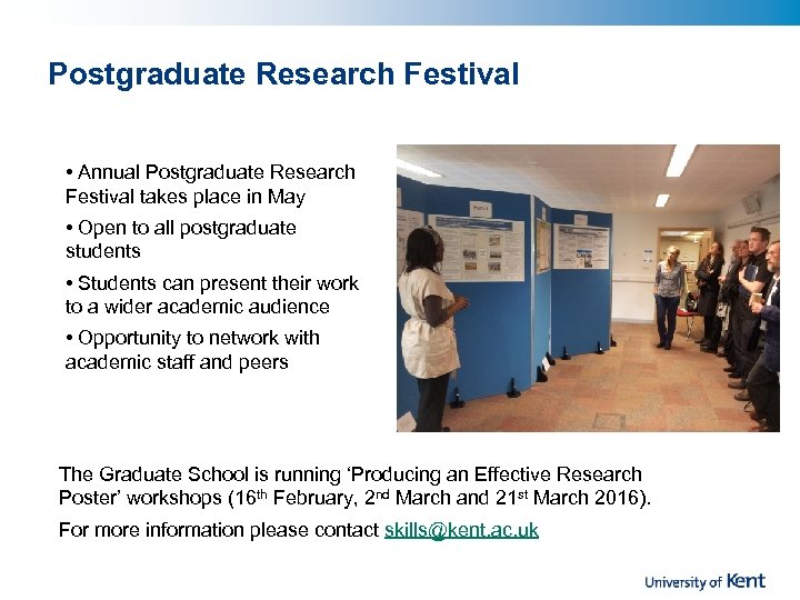 Postgraduate Research Festival • Annual Postgraduate Research Festival takes place in May • Open