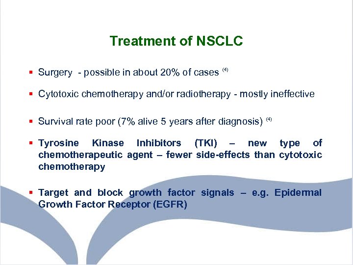 Treatment of NSCLC § Surgery - possible in about 20% of cases (4) §