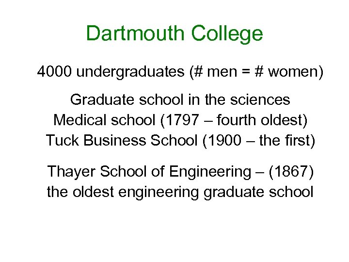 Dartmouth College 4000 undergraduates (# men = # women) Graduate school in the sciences