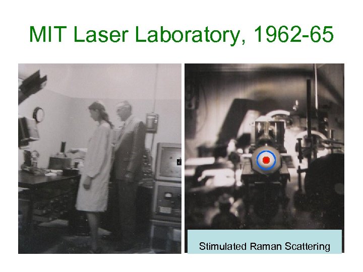 MIT Laser Laboratory, 1962 -65 Stimulated Raman Scattering 