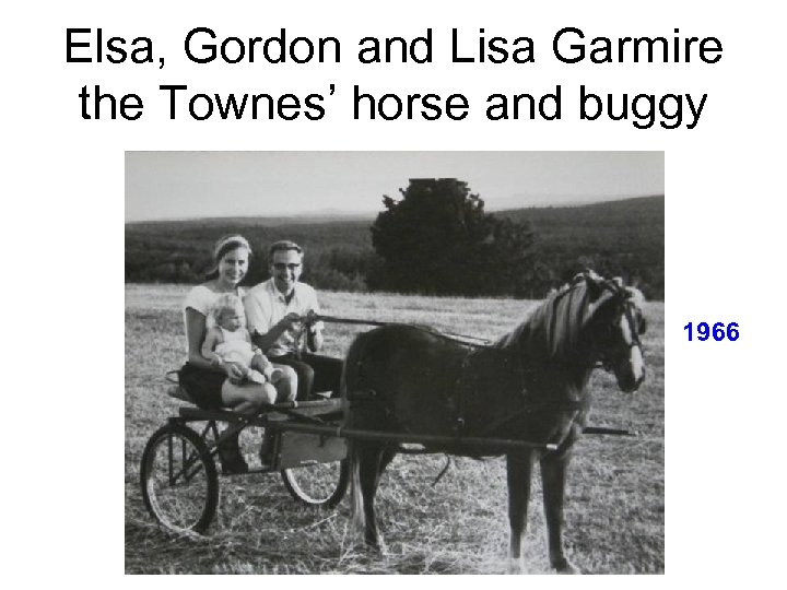 Elsa, Gordon and Lisa Garmire the Townes’ horse and buggy 1966 