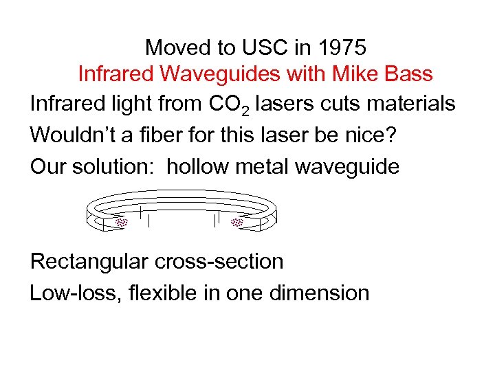 Moved to USC in 1975 Infrared Waveguides with Mike Bass Infrared light from CO