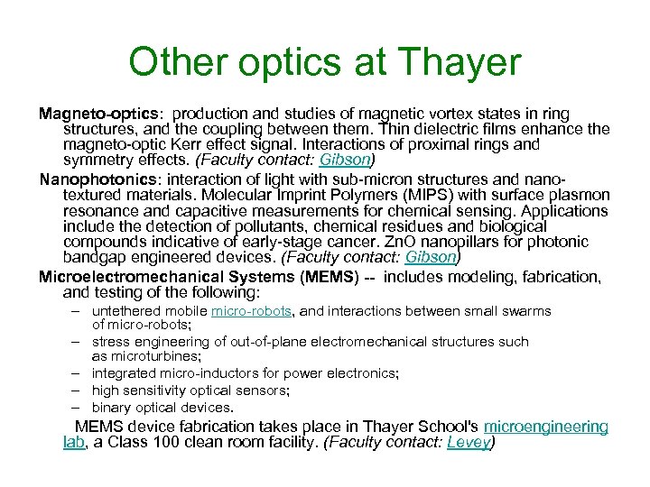 Other optics at Thayer Magneto-optics: production and studies of magnetic vortex states in ring