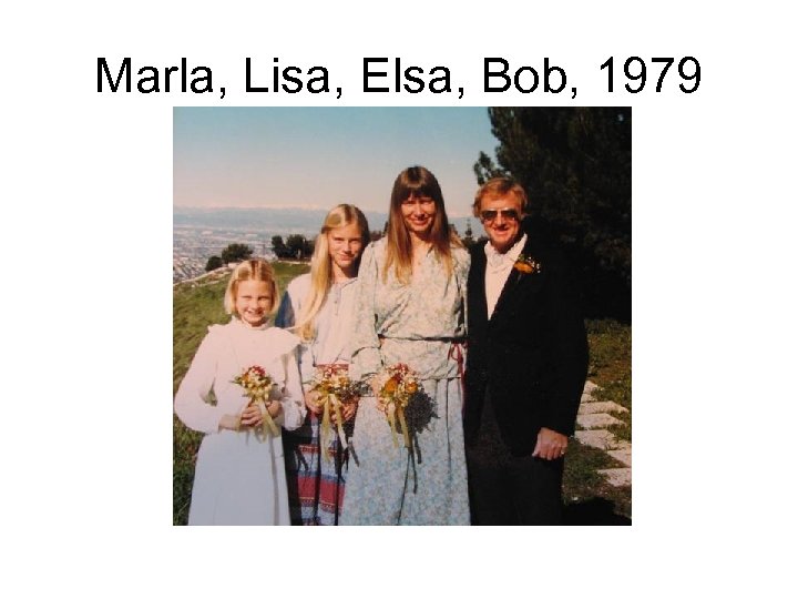 Marla, Lisa, Elsa, Bob, 1979 