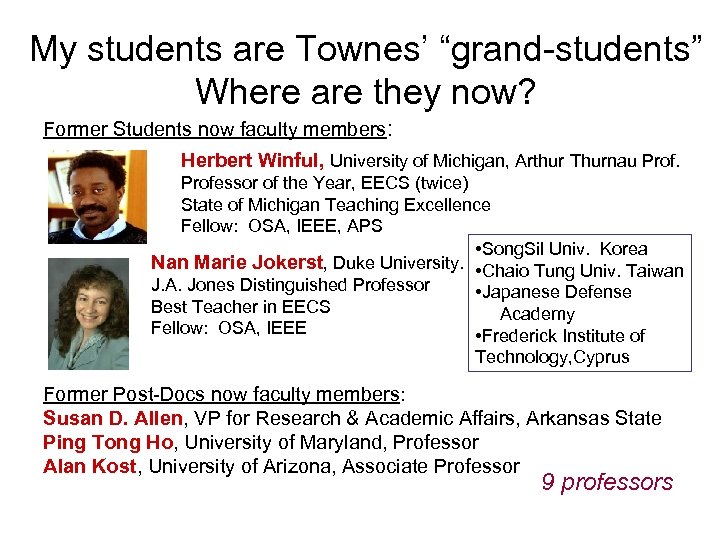 My students are Townes’ “grand-students” Where are they now? Former Students now faculty members: