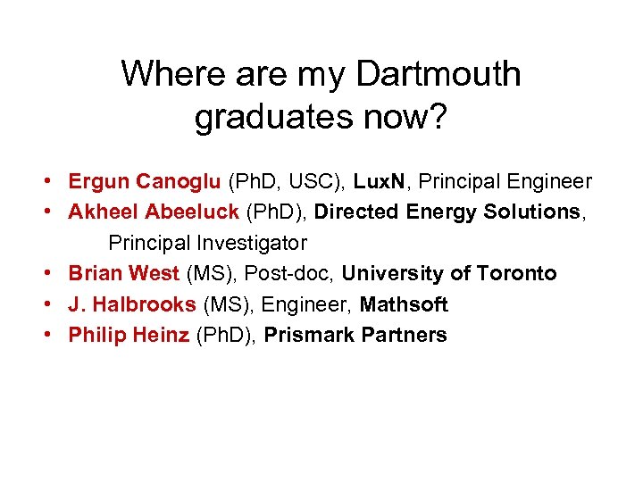 Where are my Dartmouth graduates now? • Ergun Canoglu (Ph. D, USC), Lux. N,