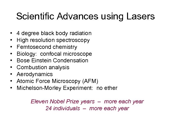 Scientific Advances using Lasers • • • 4 degree black body radiation High resolution