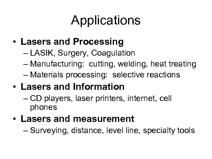 Applications • Lasers and Processing – LASIK, Surgery, Coagulation – Manufacturing: cutting, welding, heat