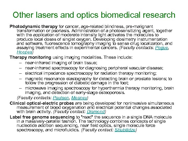 Other lasers and optics biomedical research Photodynamic therapy for cancer, age-related blindness, pre-malignant transformation