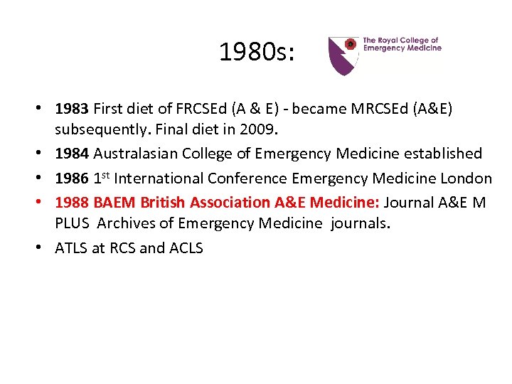 1980 s: • 1983 First diet of FRCSEd (A & E) - became MRCSEd