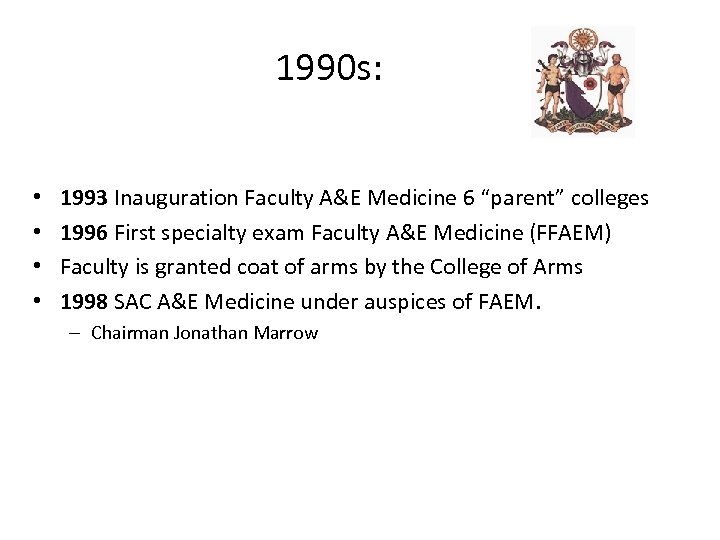 1990 s: • • 1993 Inauguration Faculty A&E Medicine 6 “parent” colleges 1996 First