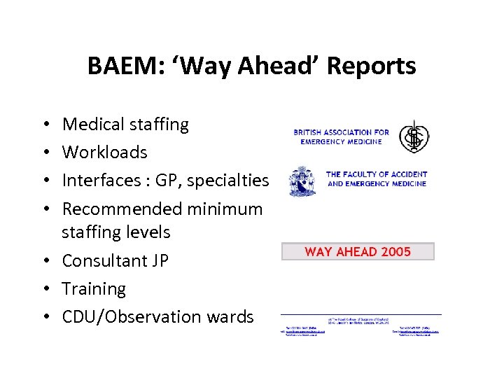 BAEM: ‘Way Ahead’ Reports Medical staffing Workloads Interfaces : GP, specialties Recommended minimum staffing