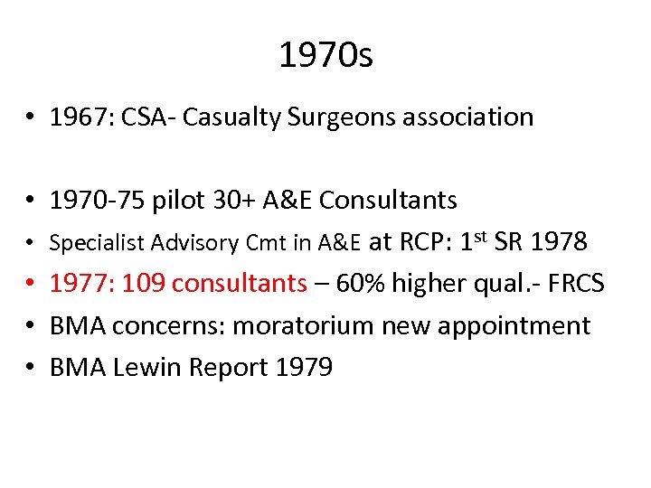 1970 s • 1967: CSA- Casualty Surgeons association • 1970 -75 pilot 30+ A&E