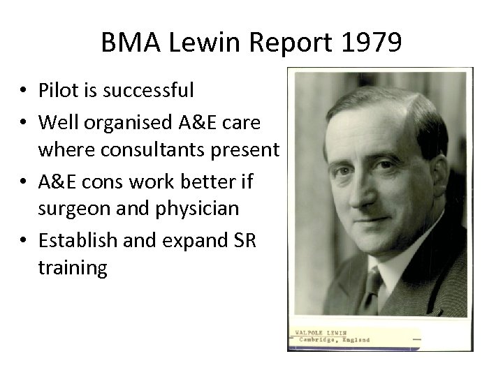 BMA Lewin Report 1979 • Pilot is successful • Well organised A&E care where